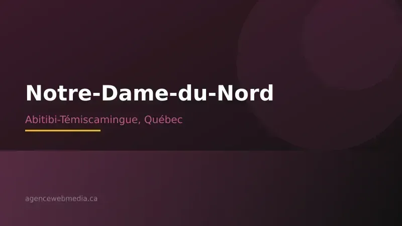 Vue de Notre-Dame-du-Nord, Abitibi-Témiscamingue — Conception de site web à Notre-Dame-du-Nord par Agence Web MédIA