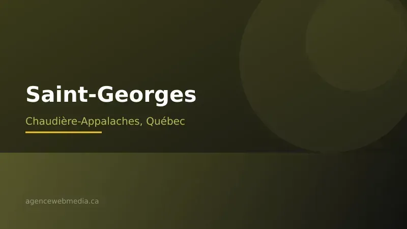 Vue de Saint-Georges, Chaudière-Appalaches — Conception de site web à Saint-Georges par Agence Web MédIA