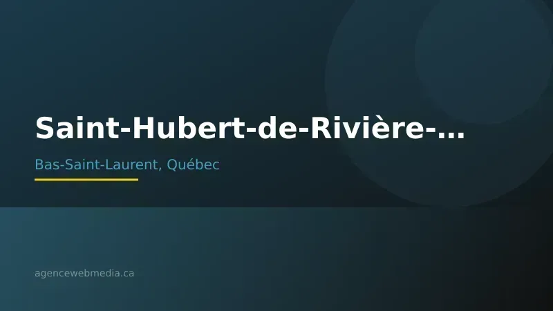 Vue de Saint-Hubert-de-Rivière-du-Loup, Bas-Saint-Laurent — Conception de site web à Saint-Hubert-de-Rivière-du-Loup par Agence Web MédIA